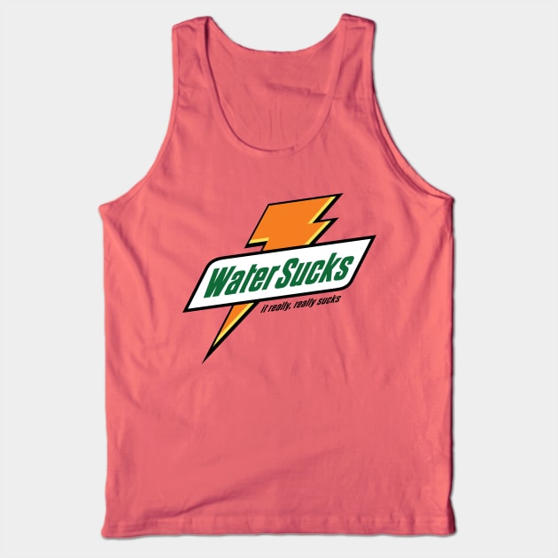 Water Sucks Tank Top by MeanDean